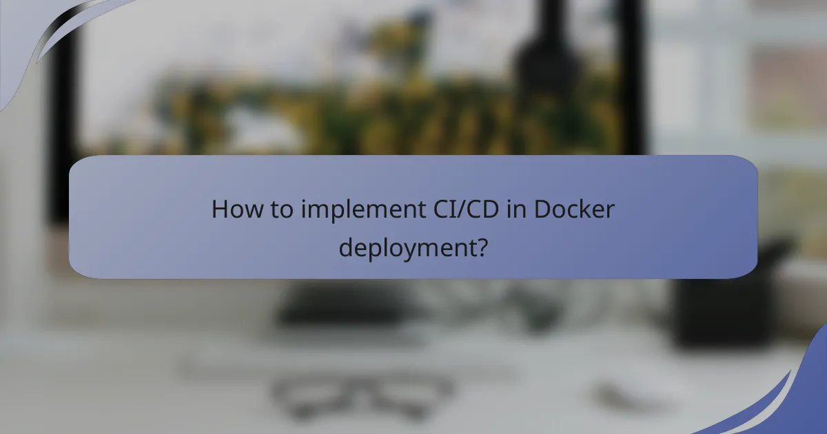 How to implement CI/CD in Docker deployment?