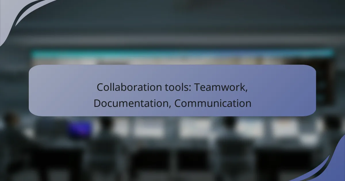 Collaboration tools: Teamwork, Documentation, Communication