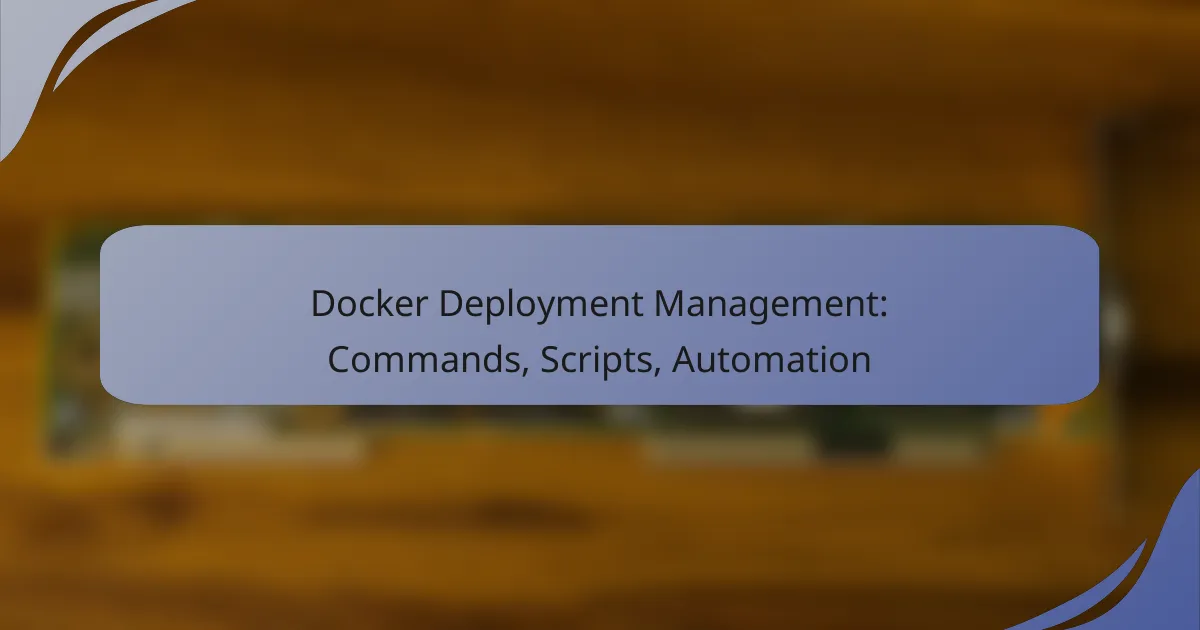 Docker Deployment Management: Commands, Scripts, Automation