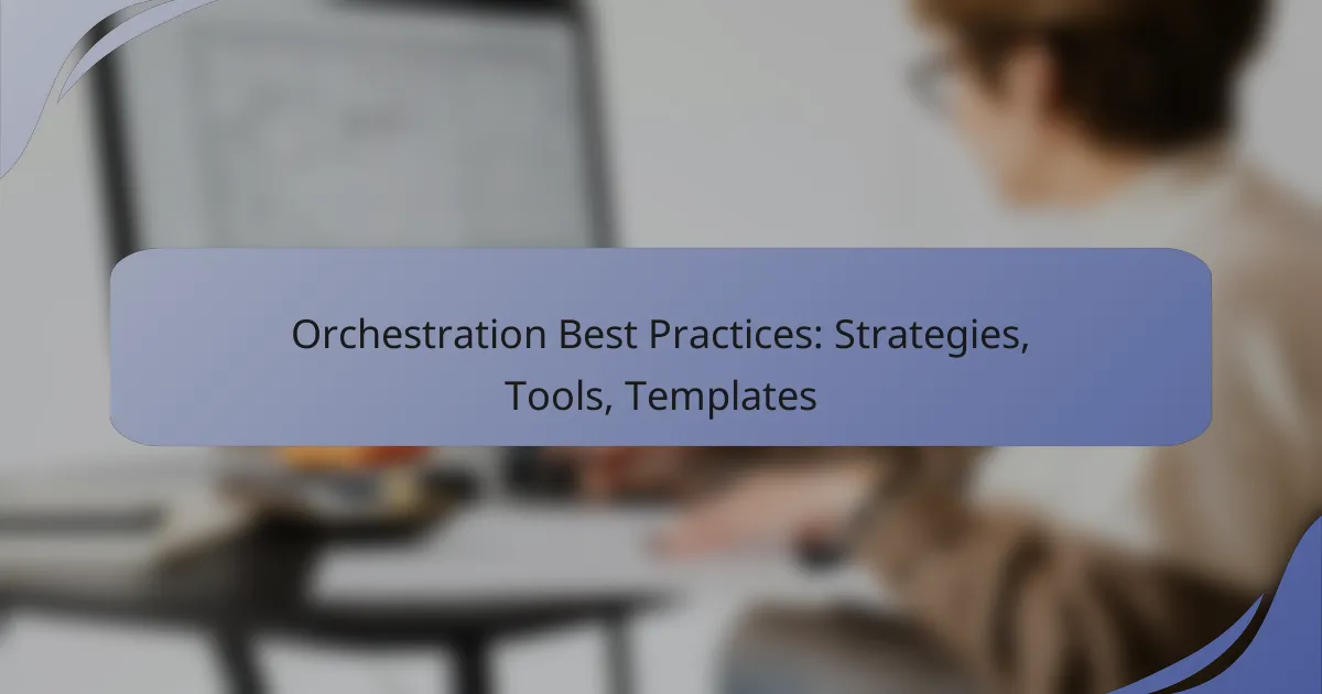 Orchestration Best Practices: Strategies, Tools, Templates