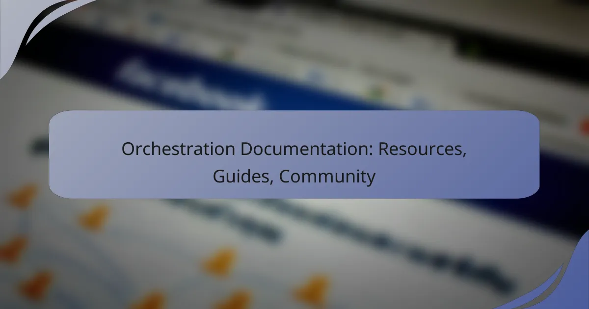 Orchestration Documentation: Resources, Guides, Community