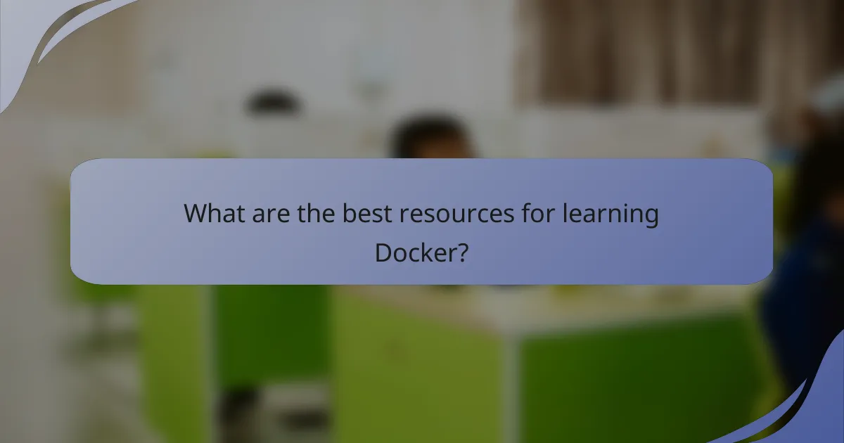 What are the best resources for learning Docker?