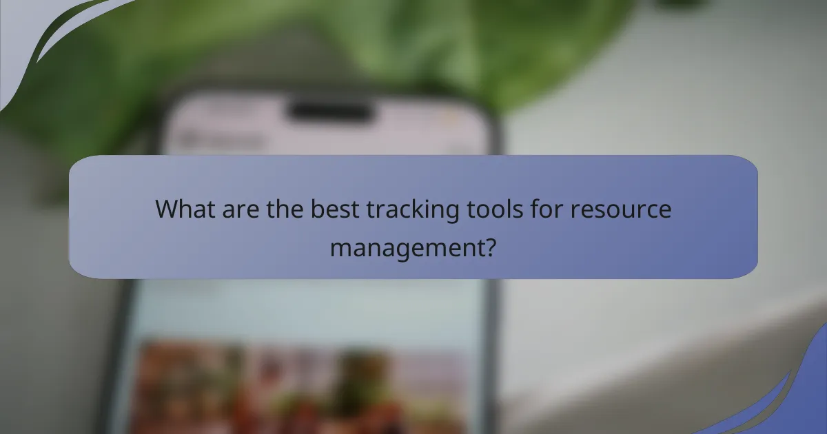 What are the best tracking tools for resource management?